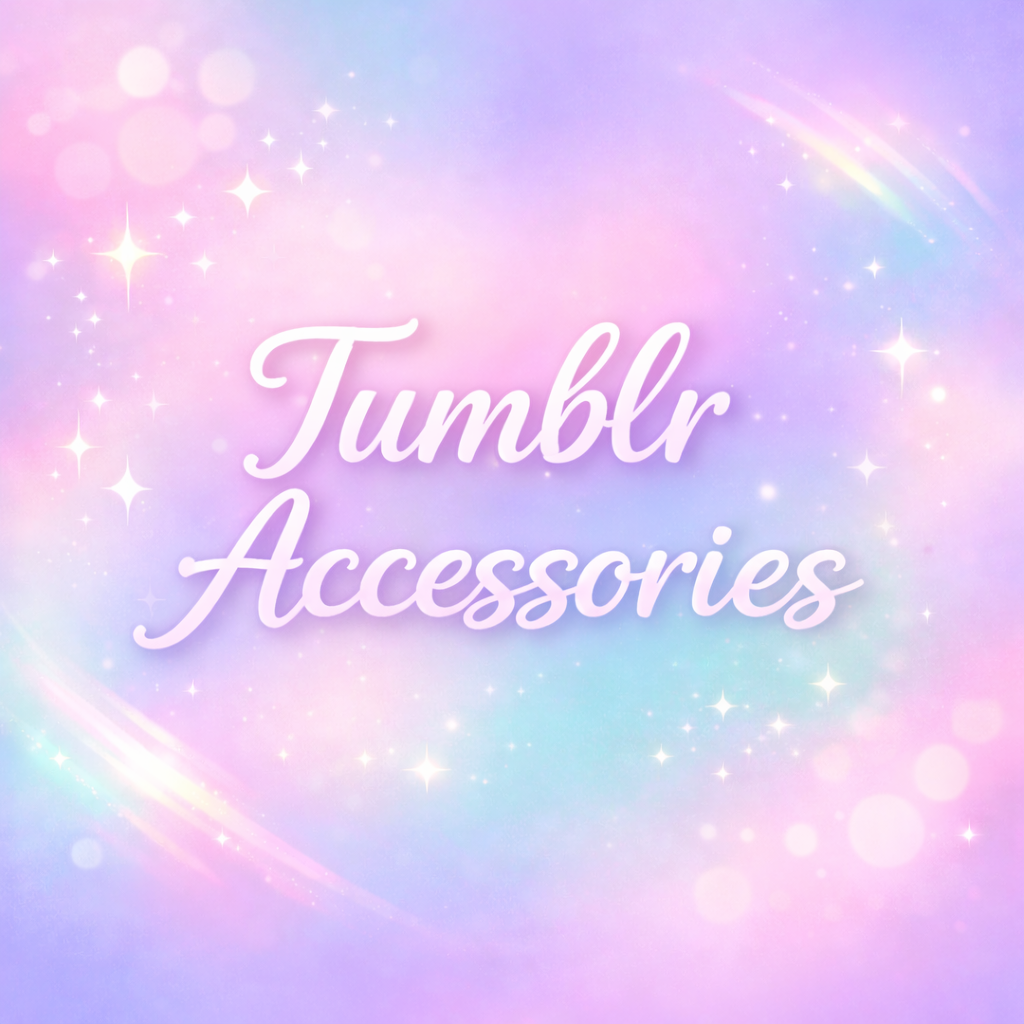 Tumblr Accessories